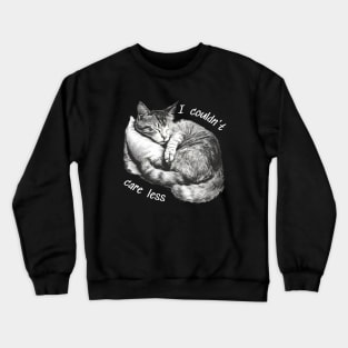 "I couldn't care less" sleeping sarcastic cat Crewneck Sweatshirt